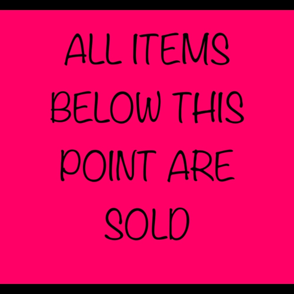 ALL ITEMS BELOW THIS POINT ARE SOLD